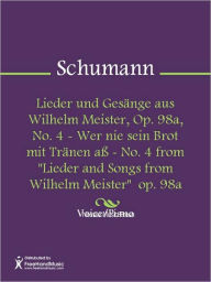Title: Lieder und Gesange aus Wilhelm Meister, Op. 98a, No. 4 - Wer nie sein Brot mit Tranen ass - No. 4 from 