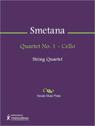 Title: Quartet No. 1 - Cello, Author: Bedrich Friedrich Smetana