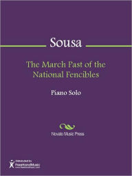 Title: The March Past of the National Fencibles, Author: John Philip Sousa