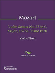 Title: Violin Sonata No. 27 in G Major, K373a (Piano Part), Author: Wolfgang Amadeus Mozart