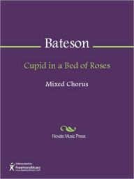 Title: Cupid in a Bed of Roses, Author: Thomas Bateson