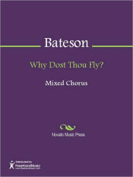 Title: Why Dost Thou Fly?, Author: Thomas Bateson