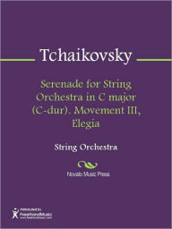 Title: Serenade for String Orchestra in C major (C-dur). Movement III, Elegia, Author: Pyotr Tchaikovsky