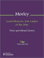 Good Morrow, Fair Ladies of the May