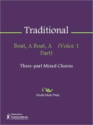 Title: Boat, A Boat, A (Voice 1 Part), Author: Traditional