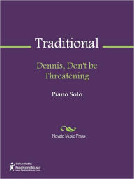 Title: Dennis, Don't be Threatening, Author: Traditional