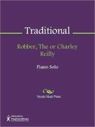 Title: Robber, The or Charley Reilly, Author: Traditional