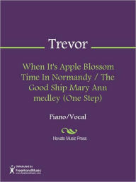 Title: When It's Apple Blossom Time In Normandy / The Good Ship Mary Ann medley (One Step), Author: Trevor