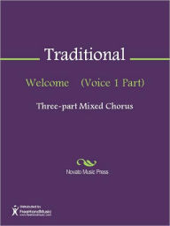 Title: Welcome (Voice 1 Part), Author: Traditional