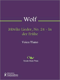 Title: Morike Lieder, No. 24 - In der Fruhe, Author: Hugo Wolf