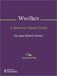 Title: A Sparrow Hawk Proud, Author: Thomas Weelkes