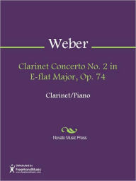 Title: Clarinet Concerto No. 2 in E-flat Major, Op. 74, Author: Carl Maria Weber