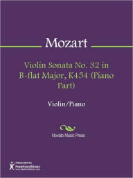 Title: Violin Sonata No. 32 in B-flat Major, K454 (Piano Part), Author: Wolfgang Amadeus Mozart