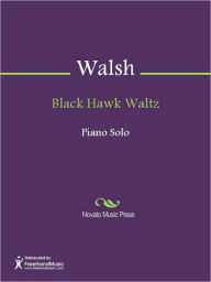 Title: Black Hawk Waltz, Author: Mary E. Walsh