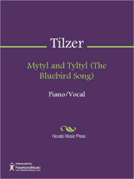 Title: Mytyl and Tyltyl (The Bluebird Song), Author: Albert von Tilzer