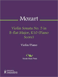 Title: Violin Sonata No. 5 in B-flat Major, K10 (Piano Score), Author: Wolfgang Amadeus Mozart