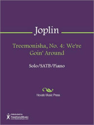 Title: Treemonisha, No. 4: We're Goin' Around, Author: Scott Joplin
