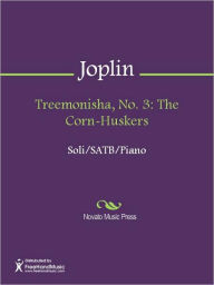 Title: Treemonisha, No. 3: The Corn-Huskers, Author: Scott Joplin