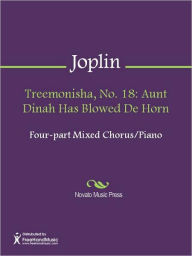 Title: Treemonisha, No. 18: Aunt Dinah Has Blowed De Horn, Author: Scott Joplin