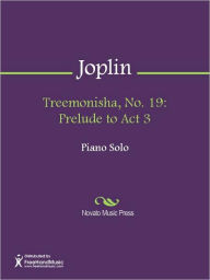 Title: Treemonisha, No. 19: Prelude to Act 3, Author: Scott Joplin