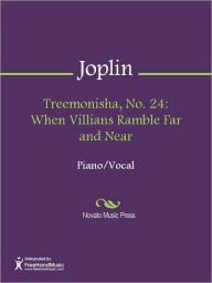 Title: Treemonisha, No. 24: When Villians Ramble Far and Near, Author: Scott Joplin