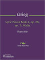 Lyric Pieces Book 2, op. 38, no. 7: Waltz