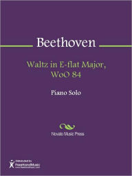 Title: Waltz in E-flat Major, WoO 84, Author: Ludwig van Beethoven
