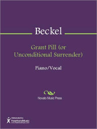 Title: Grant Pill (or Unconditional Surrender), Author: James Cox Beckel