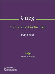 Title: A King Ruled in the East, Author: Edvard Grieg