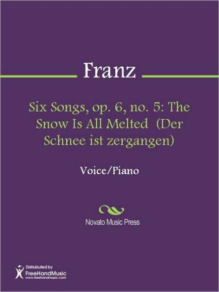 Six Songs, op. 6, no. 5: The Snow Is All Melted (Der Schnee ist zergangen)