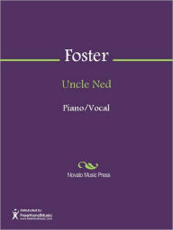 Title: Uncle Ned, Author: Stephen Collins Foster