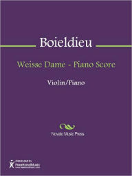 Title: Weisse Dame - Piano Score, Author: Francois-Adrien Boieldieu