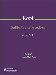 Title: Battle Cry of Freedom, Author: George F. Root