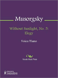 Title: Without Sunlight, No. 5: Elegy, Author: Modest Musorgsky