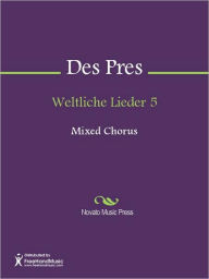 Title: Weltliche Lieder 5, Author: Josquin Des Pres