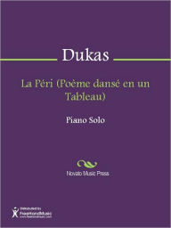 Title: La Peri (Poeme danse en un Tableau), Author: Paul Abraham Dukas