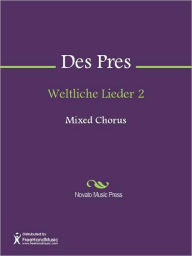 Title: Weltliche Lieder 2, Author: Josquin Des Pres