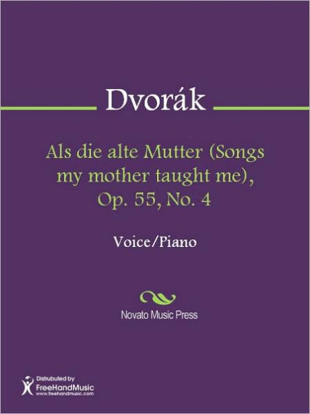 Als die alte Mutter (Songs my mother taught me), Op. 55, No. 4