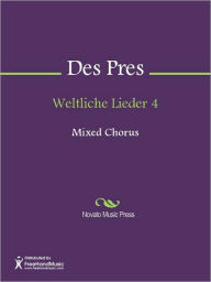 Title: Weltliche Lieder 4, Author: Josquin Des Pres