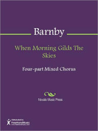 Title: When Morning Gilds The Skies, Author: Joseph Barnby