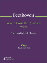 Title: Where Cross the Crowded Ways, Author: Ludwig van Beethoven