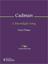 Title: A Moonlight Song, Author: Charles Wakefield Cadman