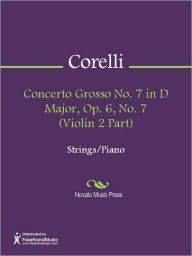 Title: Concerto Grosso No. 7 in D Major, Op. 6, No. 7 (Violin 2 Part), Author: Arcangelo Corelli