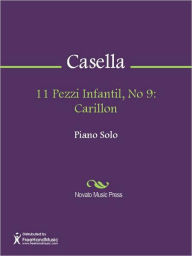 Title: 11 Pezzi Infantil, No 9: Carillon, Author: Alfredo Casella