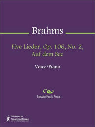 Title: Five Lieder, Op. 106, No. 2, Auf dem See, Author: Johannes Brahms