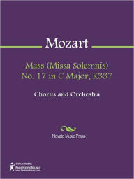 Title: Mass (Missa Solemnis) No. 17 in C Major, K337, Author: Wolfgang Amadeus Mozart