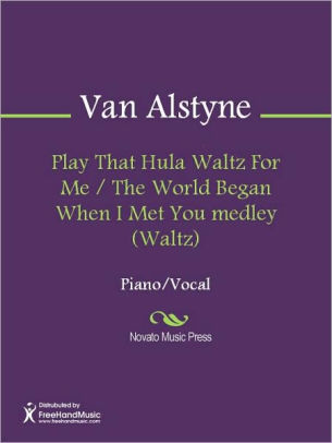 Play That Hula Waltz For Me / The World Began When I Met You medley (Waltz)