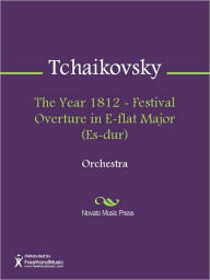 Title: The Year 1812 - Festival Overture in E-flat Major (Es-dur), Author: Pyotr Tchaikovsky