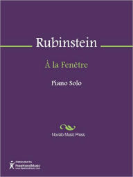 Title: A la Fenetre, Author: Anton Grigor'yevich Rubinstein