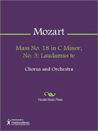 Title: Mass No. 18 in C Minor, No. 3: Laudamus te, Author: Wolfgang Amadeus Mozart
